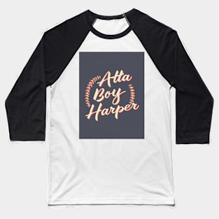 atta boy harper philadelphia Baseball T-Shirt